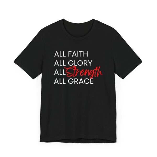 All Faith, Glory, Strength, & Grace T-Shirt - Image 2