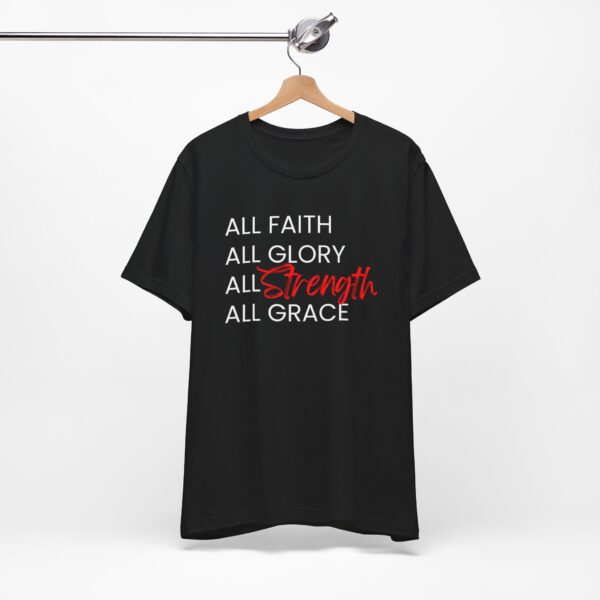 All Faith, Glory, Strength, & Grace T-Shirt - Image 5